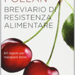 Breviario di resistenza alimentare. 64 regole per mangiare bene.